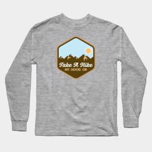 Take A Hike - Mount Hood, Oregon Long Sleeve T-Shirt